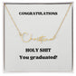 Cursive Custom Name Necklace: Holy Shit You Graduated
