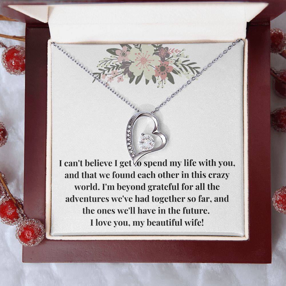Forever Love Heart Necklace: I Can't Believe I Get To Spend My Life With You