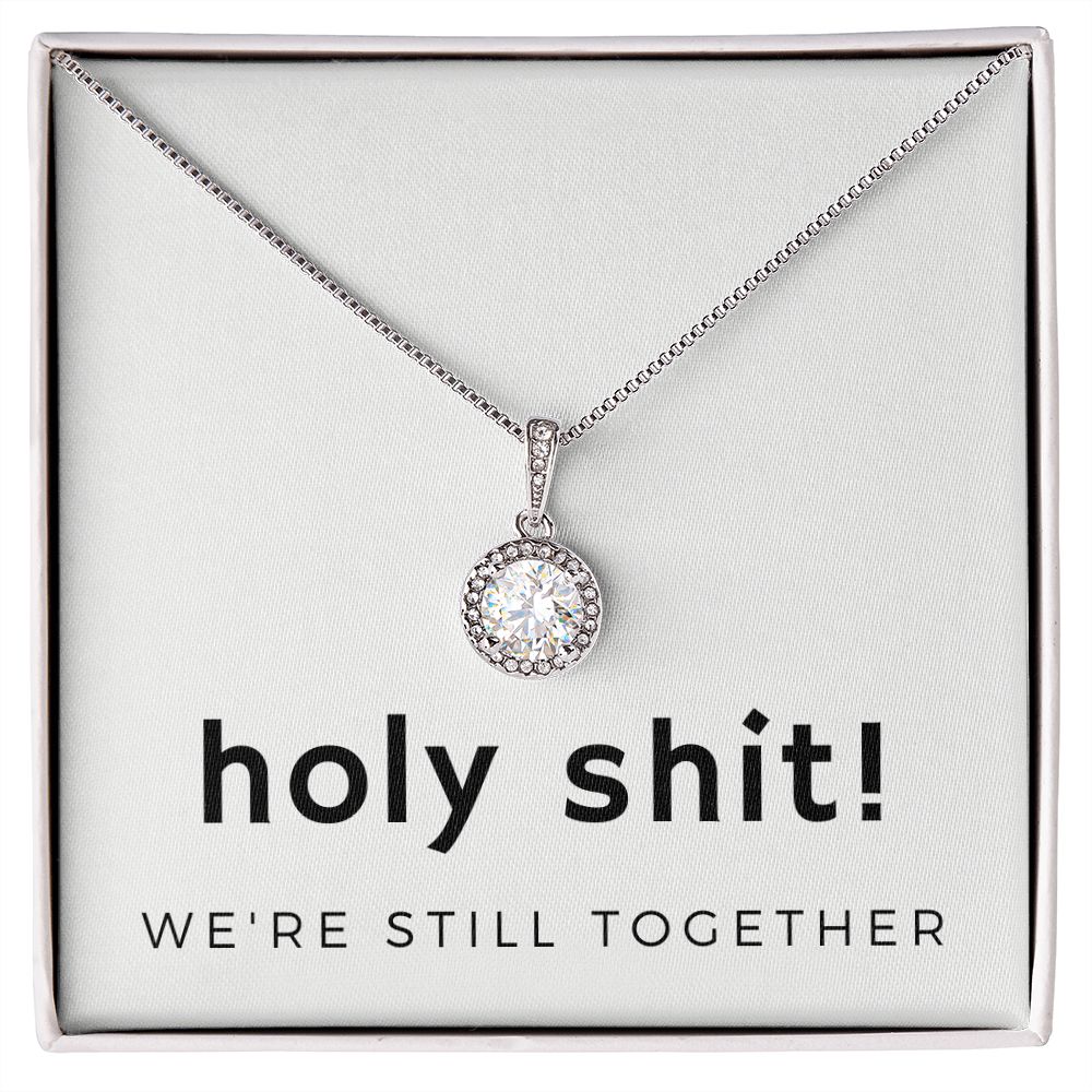 Eternal Hope Necklace: Holy shit! We're still together
