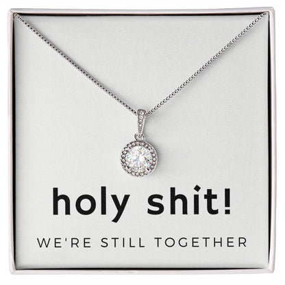 Eternal Hope Necklace: Holy shit! We're still together