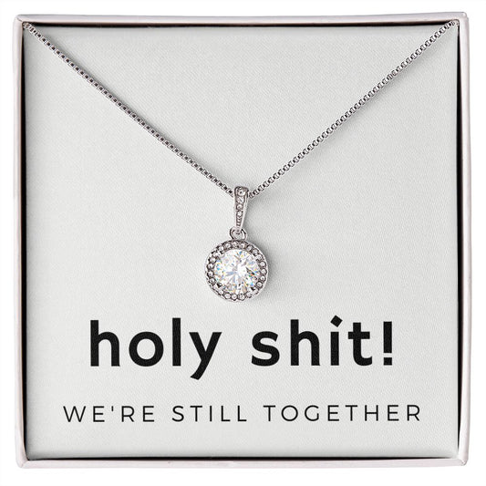 Eternal Hope Necklace: Holy shit! We're still together