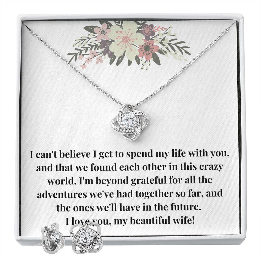 Love Knot Necklace & Earring Set: I Can't Believe I Get To Spend My Life With You