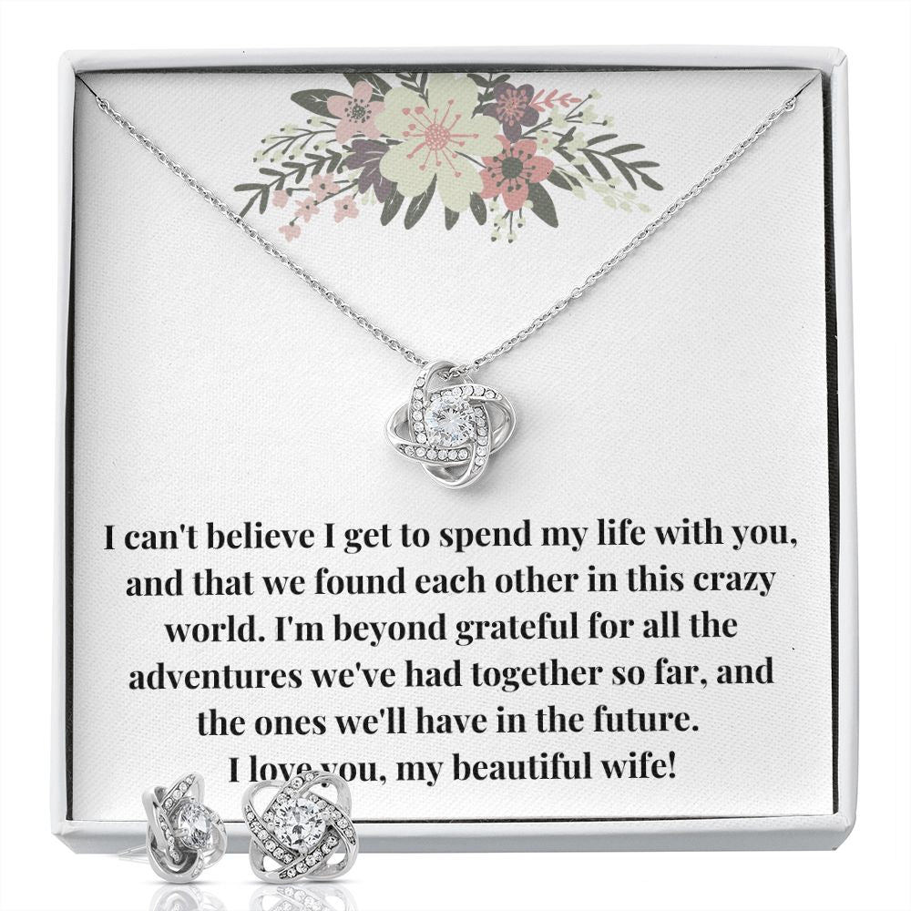 Love Knot Necklace & Earring Set: I Can't Believe I Get To Spend My Life With You