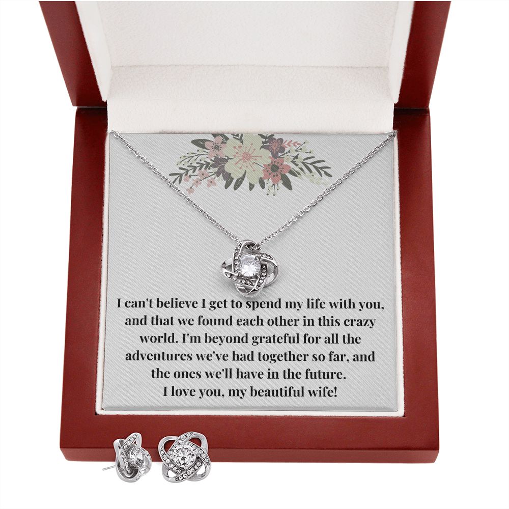 Love Knot Necklace & Earring Set: I Can't Believe I Get To Spend My Life With You