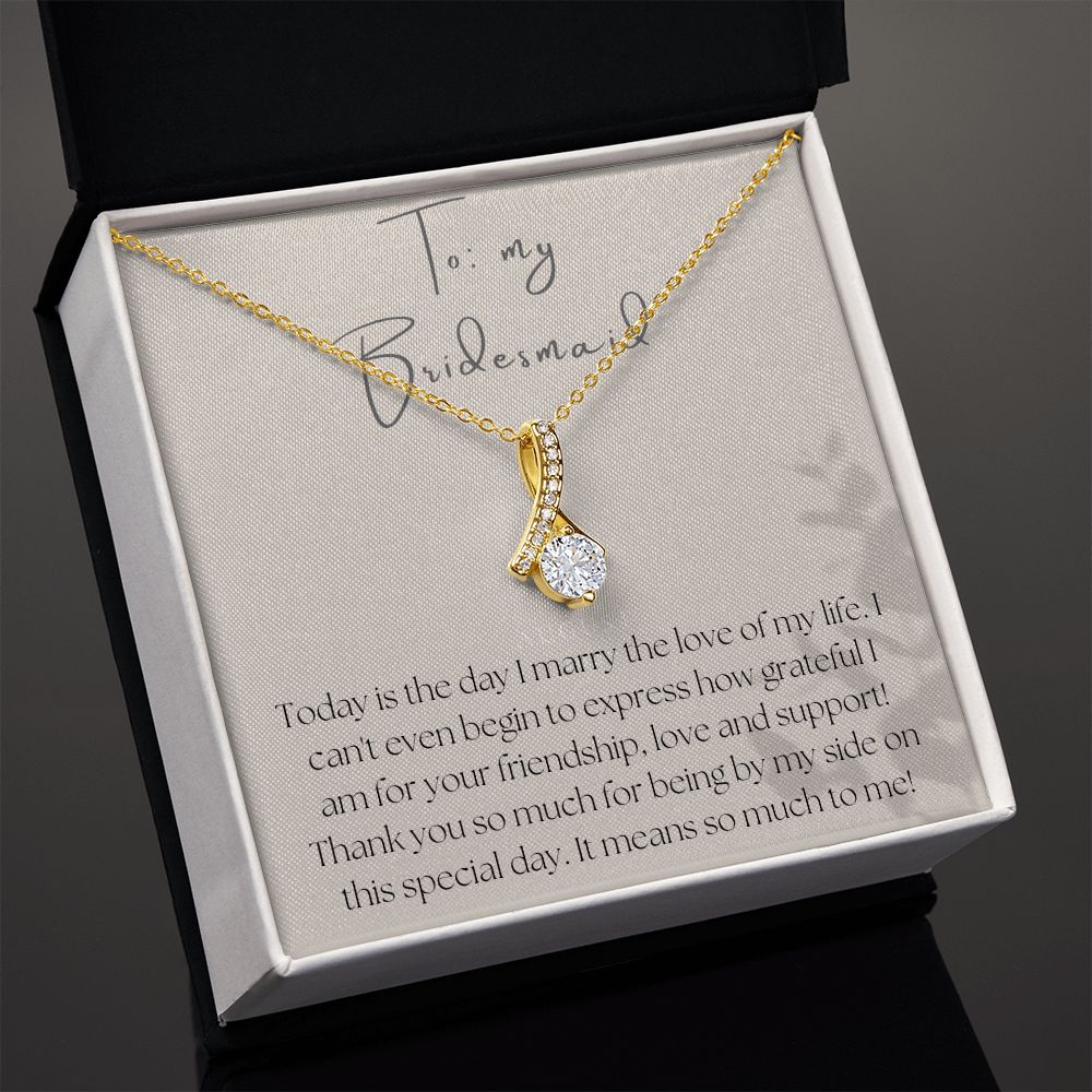 Alluring Beauty Necklace: To My Bridesmaid