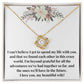 Love Knot Necklace: I Can't Believe I Get To Spend My Life With You