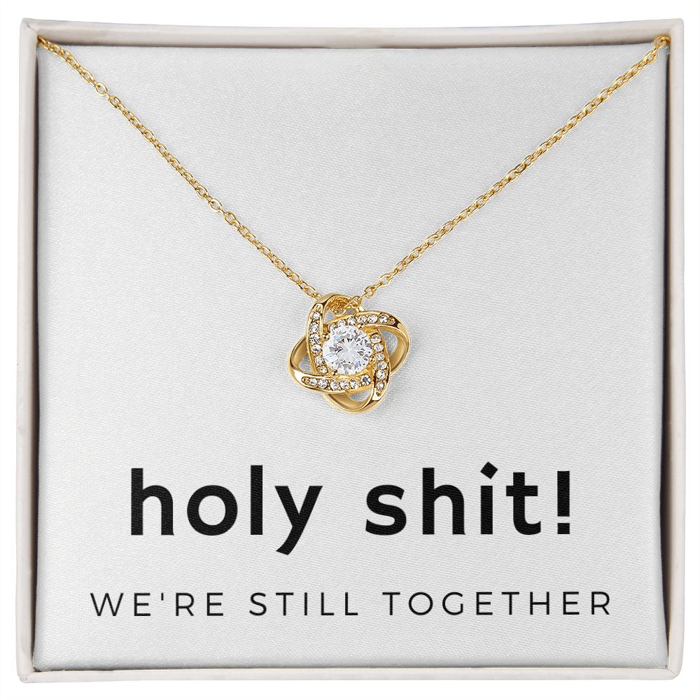 Forever Love Knot Necklace: Holy Shit! We're Still Together