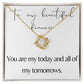 Love Knot Necklace: You Are My Today And All Of My Tomorrows
