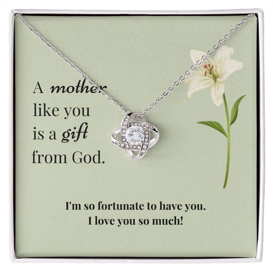 Love Knot Necklace: A mother like you is a gift from God