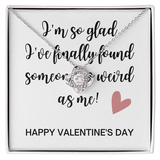 Love Knot Necklace: Someone As Weird As Me