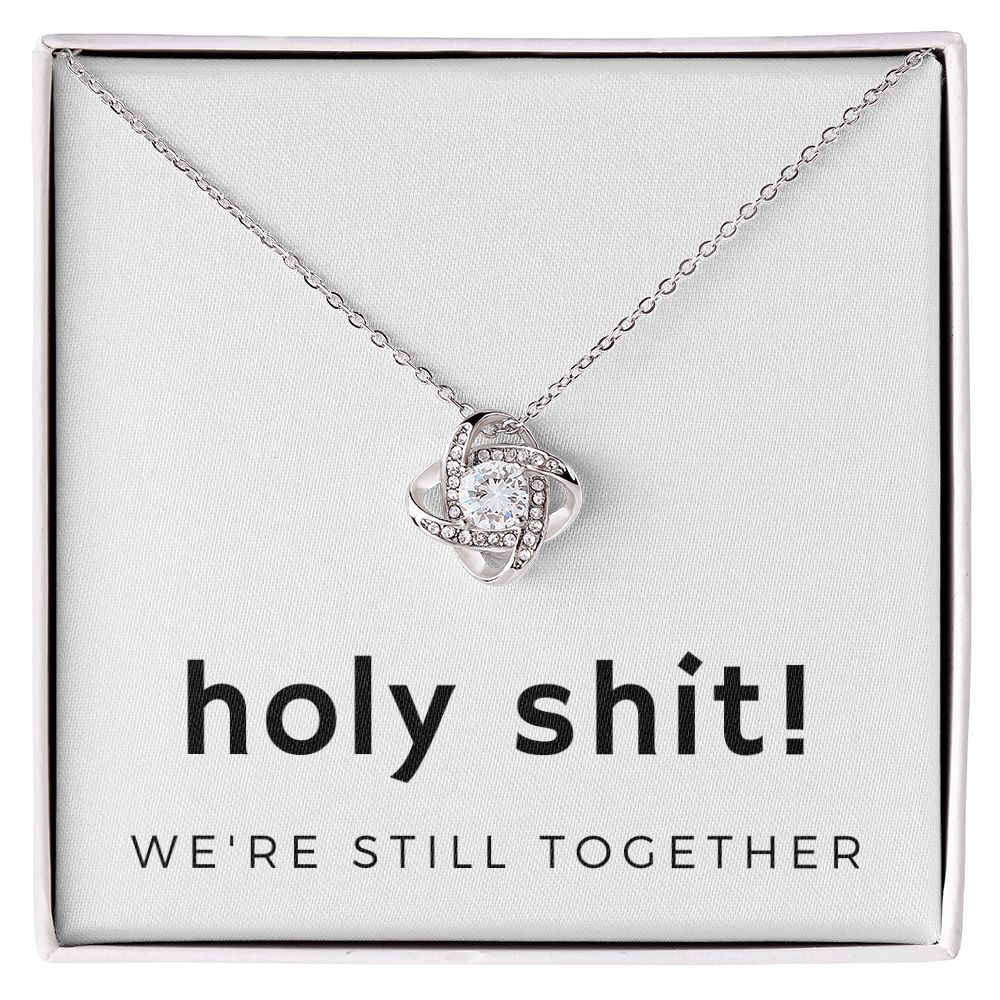 Forever Love Knot Necklace: Holy Shit! We're Still Together