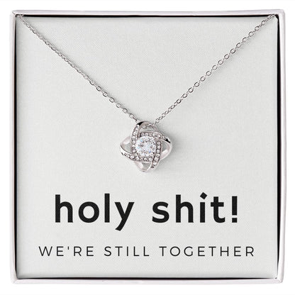 Forever Love Knot Necklace: Holy Shit! We're Still Together