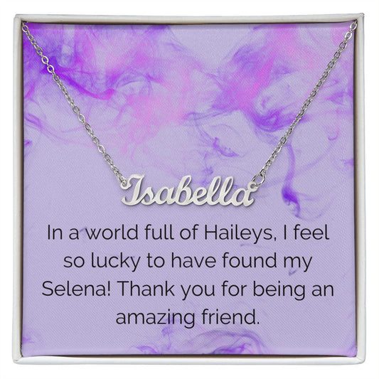 Custom Name Necklace: In a world full of Haileys, I feel so lucky to have found my Selena!