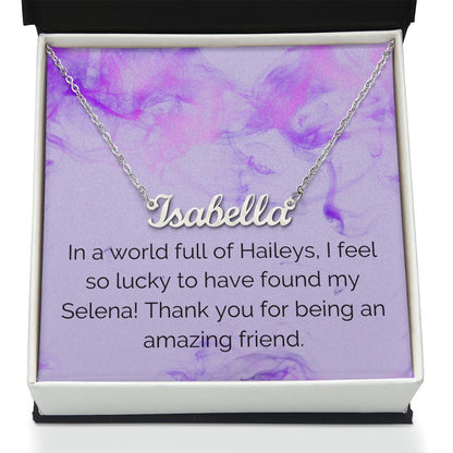 Custom Name Necklace: In a world full of Haileys, I feel so lucky to have found my Selena!