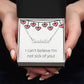 Custom Name Necklace: I can't believe I'm not sick of you!