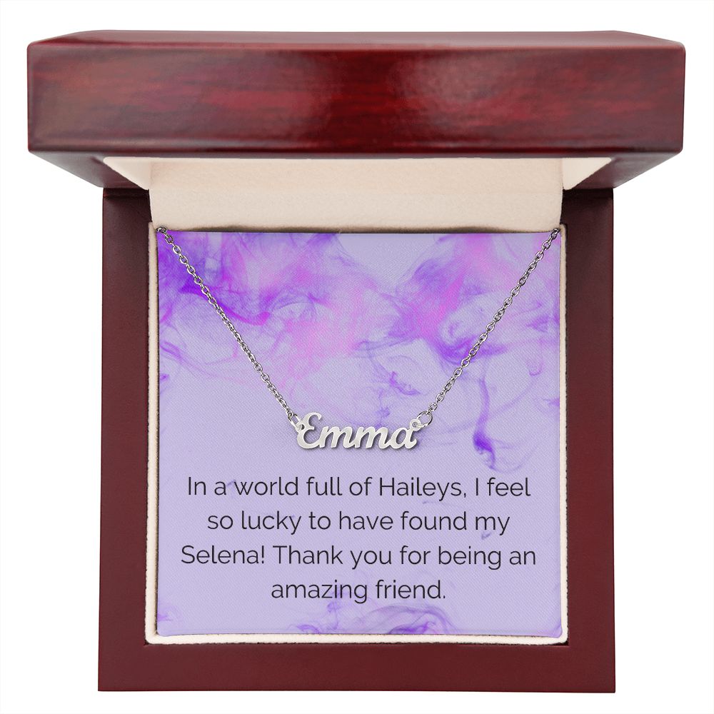 Custom Name Necklace: In a world full of Haileys, I feel so lucky to have found my Selena!
