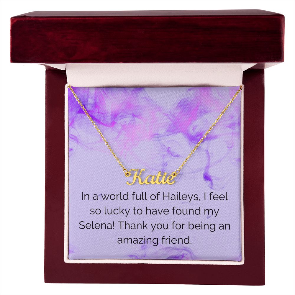 Custom Name Necklace: In a world full of Haileys, I feel so lucky to have found my Selena!