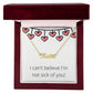 Custom Name Necklace: I can't believe I'm not sick of you!