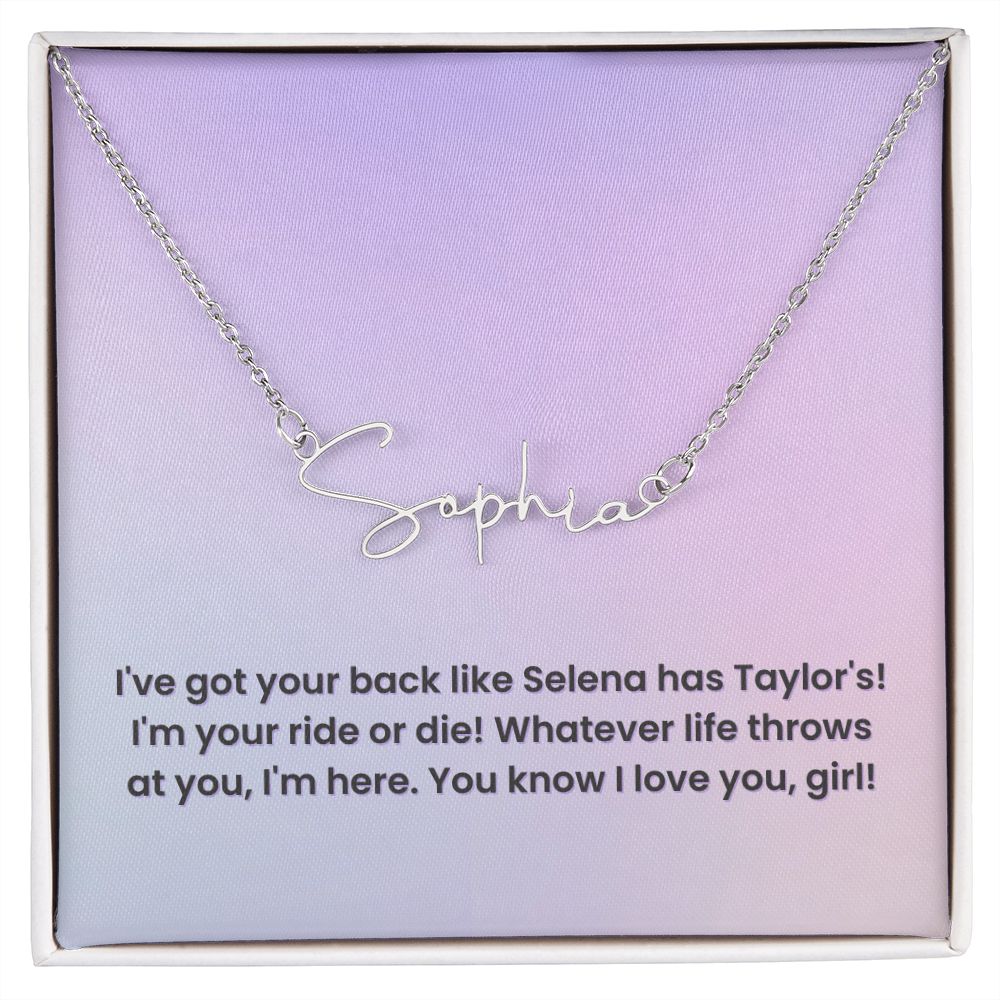 Custom Signature Name Necklace: I've Got Your Back Like Selena Has Taylor's