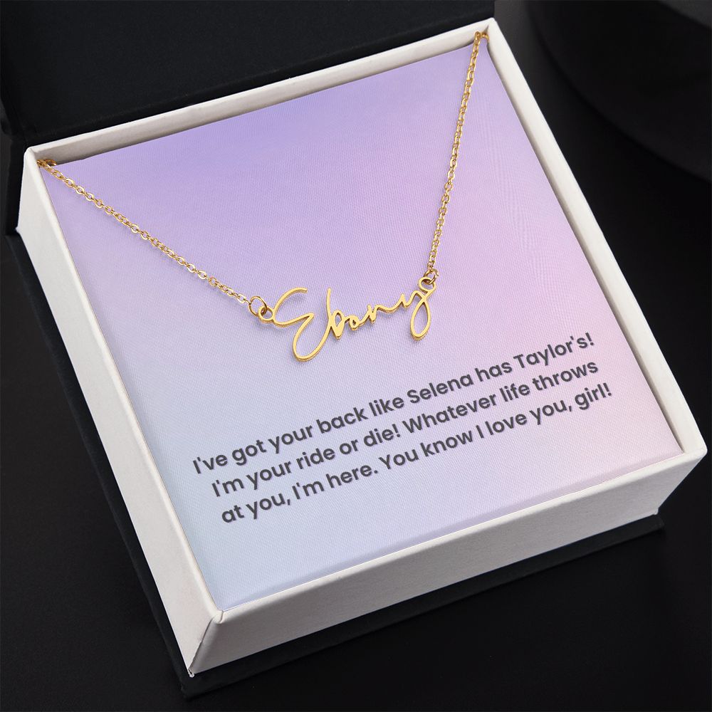 Custom Signature Name Necklace: I've Got Your Back Like Selena Has Taylor's