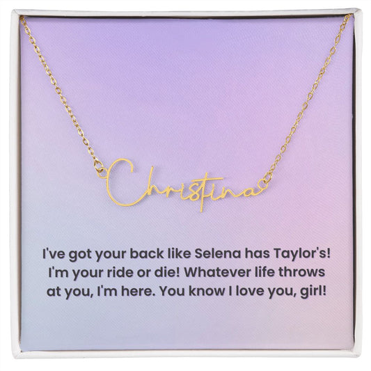 Custom Signature Name Necklace: I've Got Your Back Like Selena Has Taylor's