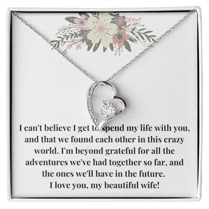 Forever Love Heart Necklace: I Can't Believe I Get To Spend My Life With You