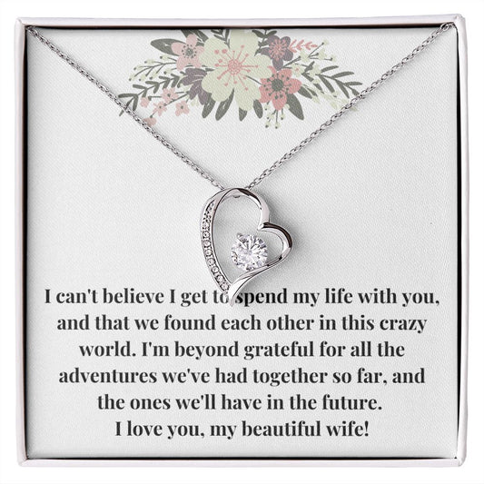 Forever Love Heart Necklace: I Can't Believe I Get To Spend My Life With You
