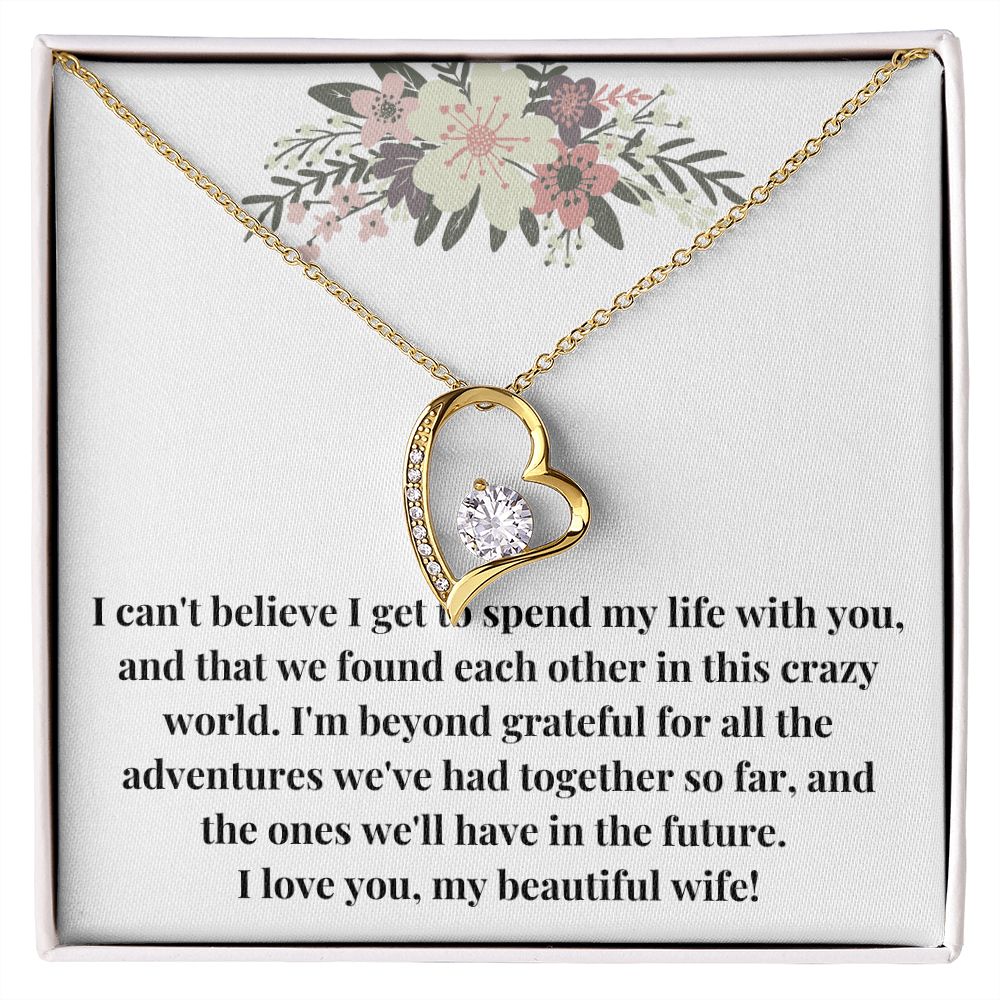 Forever Love Heart Necklace: I Can't Believe I Get To Spend My Life With You