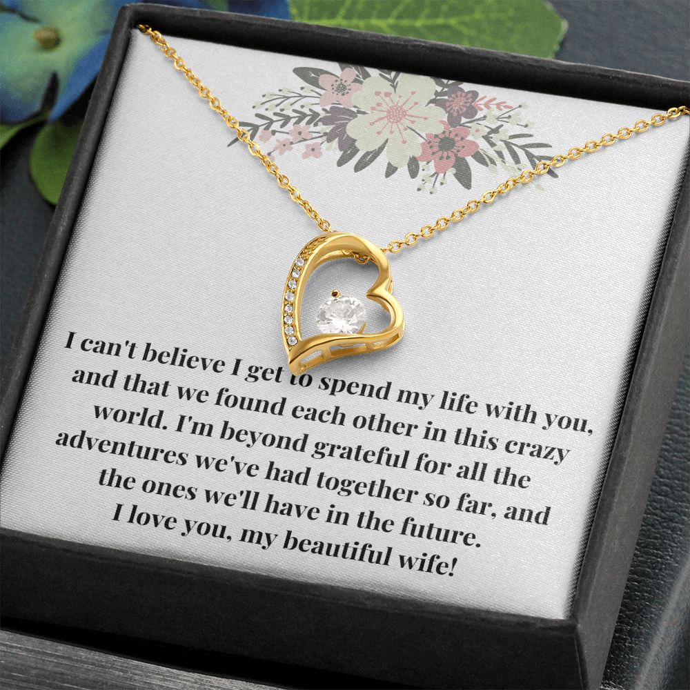 Forever Love Heart Necklace: I Can't Believe I Get To Spend My Life With You